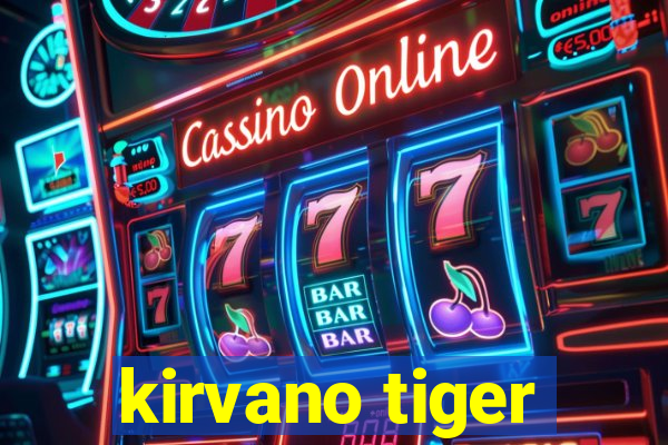 kirvano tiger